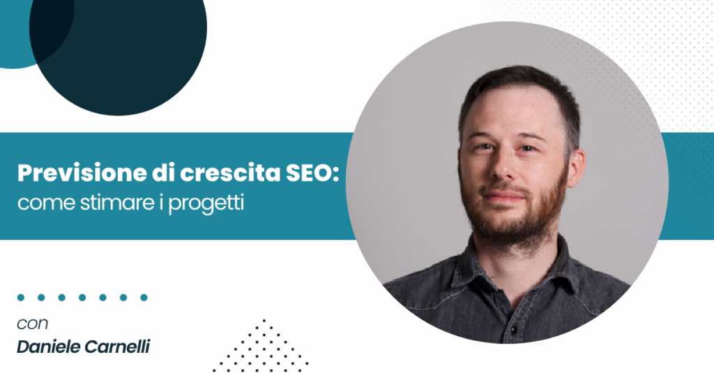 Daniele Carnelli ci spiega come fare SEO forecasting